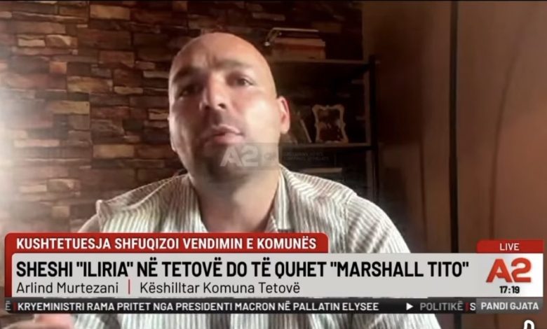 Murtezani  Në Tetovën me 90  shqiptarë janë rikthyer emrat jugosllav e komunist  të cilët nuk i përdor më as Sërbia   VIDEO 
